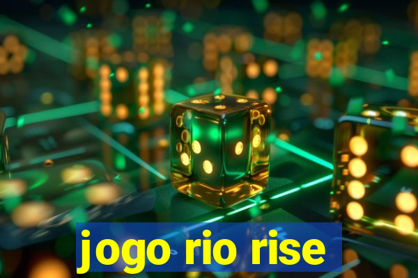 jogo rio rise